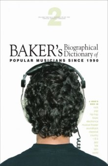Baker's Biographical Dictionary of Popular Musicians Since 1990 (Volume 1)  