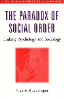 The Paradox of Social Order: Linking Psychology and Sociology (Sociological Imagination and Structural Change)