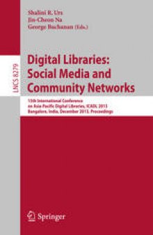 Digital Libraries: Social Media and Community Networks: 15th International Conference on Asia-Pacific Digital Libraries, ICADL 2013, Bangalore, India, December 9-11, 2013. Proceedings