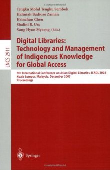 Digital Libraries: Technology and Management of Indigenous Knowledge for Global Access: 6th International Conference on Asian Digital Libraries, ICADL 2003, Kuala Lumpur, Malaysia, December 8-12, 2003. Proceedings