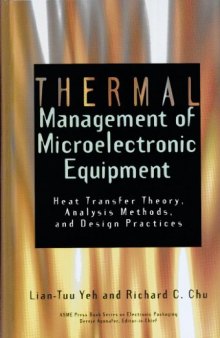 Thermal management of microelectronic equipment : heat transfer theory, analysis methods and design practices