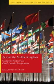 Beyond the Middle Kingdom: Comparative Perspectives on China's Capitalist Transformation (Contemporary Issues in Asia and Pacific)  
