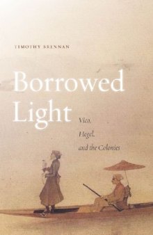 Borrowed light. Volume I : Vico, Hegel, and the colonies