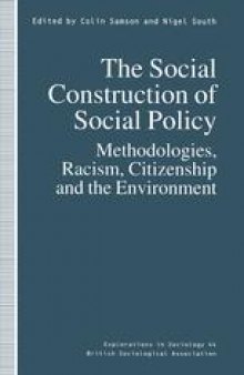 The Social Construction of Social Policy: Methodologies, Racism, Citizenship and the Environment
