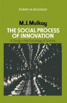 The Social Process of Innovation: A study in the sociology of science