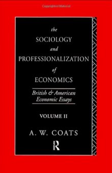 The Sociology and Professionalization of Economics: British and American Economic Essays (British and American Economic Essays, Vol 2)