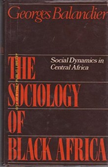 The sociology of black Africa: Social dynamics in central Africa