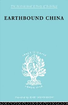 The Sociology of East Asia: Earthbound China: A Study of the Rural Economy of Yunnan