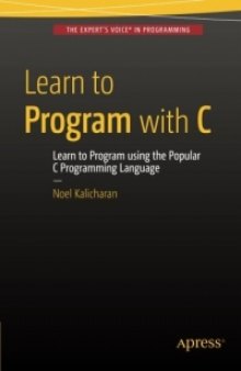 Learn to Program with C: Learn to Program using the Popular C Programming Language