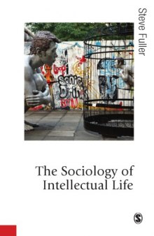 The sociology of intellectual life : the career of the mind in and around the academy