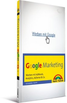 Google-Marketing Werben mit AdWords, Analytics, AdSense & Co