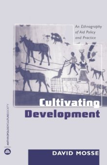 Cultivating Development: An Ethnography of Aid Policy and Practice