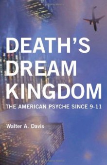 Death's Dream Kingdom: The American Psyche Since 9-11