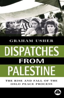 Dispatches from Palestine: The Rise and Fall of the Oslo Peace Process (Middle East Issues (MEI))