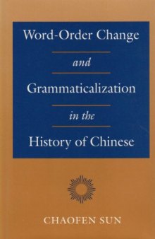 Word-order change and grammaticalization in the history of Chinese