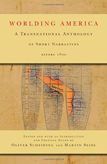 Worlding America : a transnational anthology of short narratives before 1800