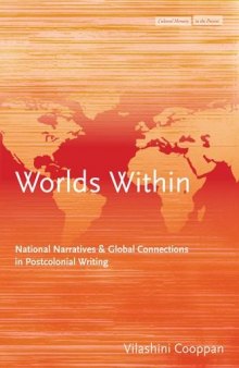 Worlds within : National narratives and global connections in postcolonial writing