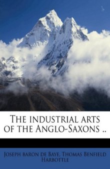 The industrial arts of the Anglo-Saxons ..