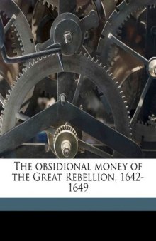The obsidional money of the Great rebellion 1642-1649
