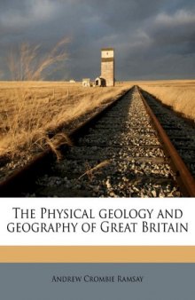 The Physical Geology And Geography Of Great Britain