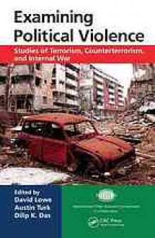 Examining political violence : studies of terrorism, counterterrorism, and internal war