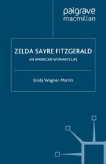 Zelda Sayre Fitzgerald: An American Woman’s Life