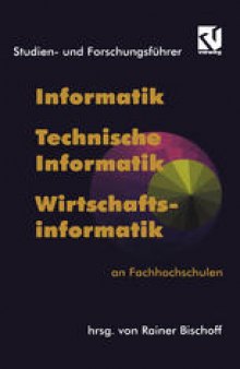 Studien- und Forschungsführer: Informatik, Technische Informatik, Wirtschaftsinformatik an Fachhochschulen