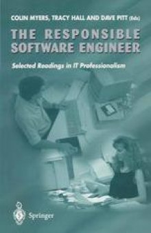 The Responsible Software Engineer: Selected Readings in IT Professionalism