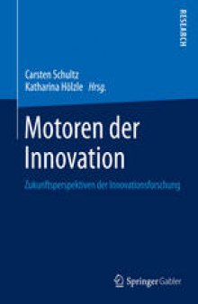 Motoren der Innovation: Zukunftsperspektiven der Innovationsforschung