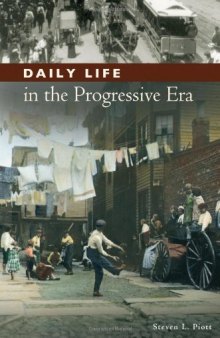 Daily Life in the Progressive Era (The Greenwood Press Daily Life Through History Series: Daily Life in the United States)  