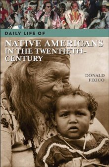 Daily Life of Native Americans in the Twentieth Century (The Greenwood Press Daily Life Through History Series)