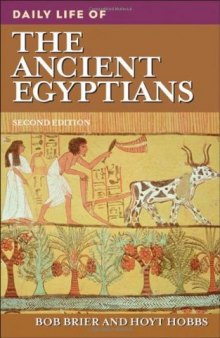 Daily Life of the Ancient Egyptians, 2nd Edition (The Greenwood Press Daily Life Through History Series)