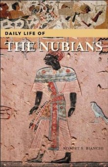 Daily Life of the Nubians (The Greenwood Press Daily Life Through History Series)