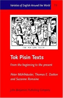 Tok Pisin Texts: From the Beginning to the Present (Varieties of English Around the World Text Series, 9)