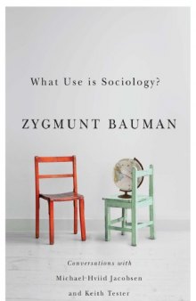 What use is sociology? : conversations with Michael Hviid Jacobsen and Keith Tester