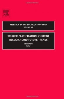 Worker Participation: Current Research and Future Trends, Volume 16 (Research in the Sociology of Work)