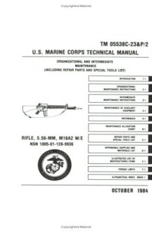 U.S. Marine Corps Rifle, 5.56MM, M16A2 Technical Manual