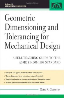 Geometric Dimensioning and Tolerancing for Mechanical Design: A Self-Teaching Guide to ANSI Y 14.5M1982 and ASME Y 14.5M1994 Standards (McGraw-Hill Mechanical Engineering)  