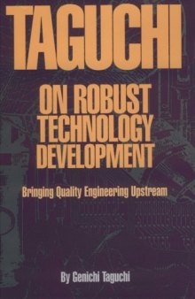 Taguchi on robust technology development : bringing quality engineering upstream