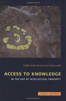 Access to Knowledge in the Age of Intellectual Property