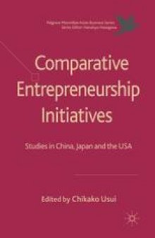 Comparative Entrepreneurship Initiatives: Studies in China, Japan and the USA