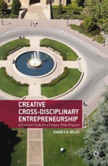 Creative Cross-Disciplinary Entrepreneurship: A Practical Guide for a Campus-Wide Program