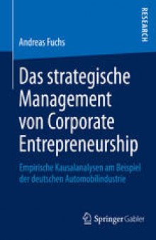 Das strategische Management von Corporate Entrepreneurship: Empirische Kausalanalysen am Beispiel der deutschen Automobilindustrie