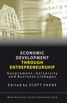 Economic Development Through Entrepreneurship: Government, University And Business Linkages (New Horizons in Entrepreneurship)