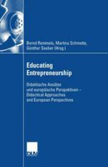 Educating Entrepreneurship: Didaktische Ansätze und europäische Perspektiven — Didactical Approaches and European Perspectives