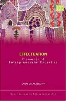 Effectuation: Elements of Entrepreneurial Expertise (New Horizons in Entrepreneurship)