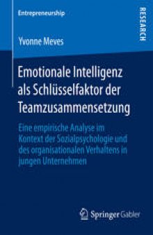 Emotionale Intelligenz als Schlüsselfaktor der Teamzusammensetzung: Eine empirische Analyse im Kontext der Sozialpsychologie und des organisationalen Verhaltens in jungen Unternehmen