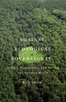 Against ecological sovereignty : ethics, biopolitics, and saving the natural world
