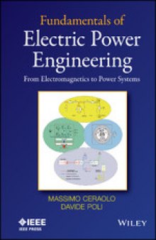 Fundamentals of Electric Power Engineering - From Electromagnetics to Power Systems