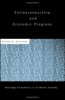 Entrepreneurship and Economic Progress (Routledge Foundations of the Market Economy)